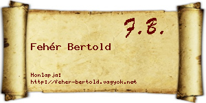 Fehér Bertold névjegykártya